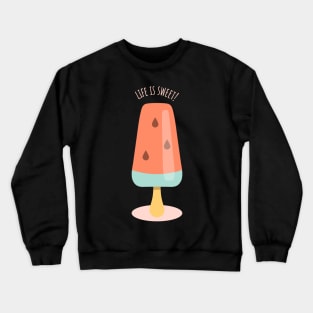 life is sweet watermelon popsicle Crewneck Sweatshirt